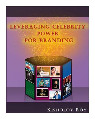 Leveraging Celebrity Power for Branding - Roy, Kisholoy