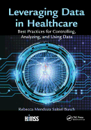 Leveraging Data in Healthcare: Best Practices for Controlling, Analyzing, and Using Data