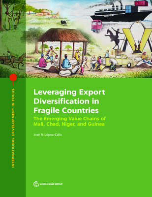 Leveraging Export Diversification in Fragile Countries: The Cases of Mali, Chad, Niger, and Guinea - Lpez-Clix, Jos