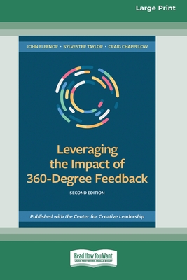 Leveraging the Impact of 360-Degree Feedback, Second Edition: (16pt Large Print Edition) - Fleenor, John, and Taylor, Sylvester, and Chappelow, Craig