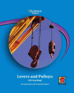 Levers and Pulleys: Lift Anything! - Sohn, Emily, and Fellows, Frederick, and Rock, Edward (Consultant editor)