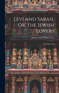 Levi and Sarah, Or, the Jewish Lovers: A Polish Tale