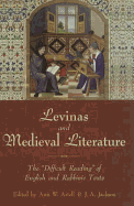 Levinas and Medieval Literature: The Difficult Reading of English and Rabbinic Texts