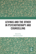 Levinas and the Other in Psychotherapy and Counselling