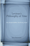 Levinas's Philosophy of Time: Gift, Responsibility, Diachrony, Hope
