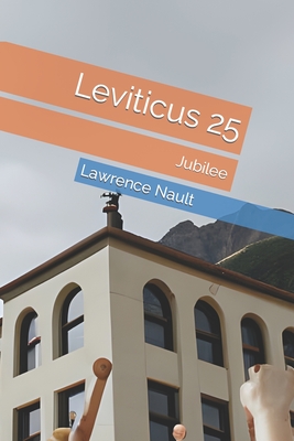 Leviticus 25: Jubilee - Nault, Lawrence