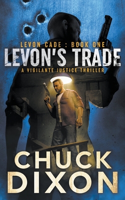 Levon's Trade: A Vigilante Justice Thriller - Dixon, Chuck