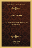Lewes Lavater: Of Ghosts and Spirits Walking by Night 1572
