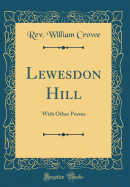 Lewesdon Hill: With Other Poems (Classic Reprint)