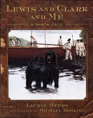 Lewis and Clark and Me: A Dog's Tale - Myers, Laurie