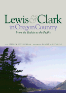 Lewis and Clark from the Rockies to the Pacific - Beckham, Stephen Dow, and Reynolds, Robert M (Photographer)