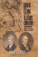 Lewis and Clark in the Illinois Country: The Little-Told Story
