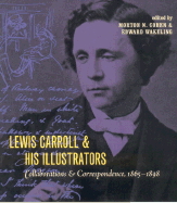 Lewis Carroll and His Illustrators: Collaborations and Correspondence, 1865 1898