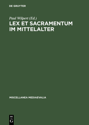 Lex Et Sacramentum Im Mittelalter - Wilpert, Paul (Editor)