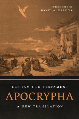 Lexham Old Testament Apocrypha: A New Translation - deSilva, David A (Introduction by)