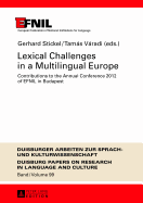 Lexical Challenges in a Multilingual Europe: Contributions to the Annual Conference 2012 of EFNIL in Budapest