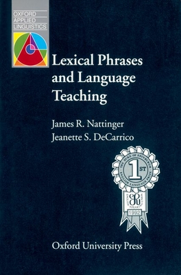 Lexical Phrases and Language Teaching - Nattinger, James R, and Decarrico, Jeanette S