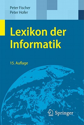 Lexikon Der Informatik - Fischer, Peter, and Hofer, Peter
