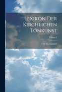 Lexikon Der Kirchlichen Tonkunst; Volume 2