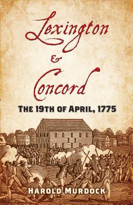 Lexington and Concord: The 19th of April, 1775 - Murdock