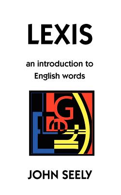 Lexis: An Introduction to English Words - Seely, John