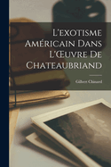 L'Exotisme Americain Dans L'Oeuvre de Chateaubriand