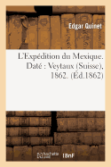 L'Exp?dition Du Mexique. Dat? Veytaux (Suisse), 1862.