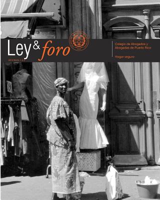 Ley y Foro 2014: Hogar Seguro - Gil Ayala, Carlos C (Prepared for publication by)