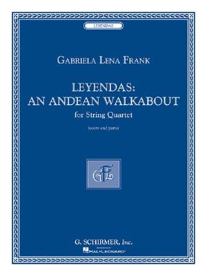 Leyendas - An Andean Walkabout: String Quartet Score and Parts - Frank, Gabriela Lena (Composer)