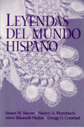 Leyendas del Mundo Hispano - Bacon, Susan M, and Courtad, Gregg, and Humbach, Nancy