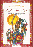 Leyendas, Mitos, Cuentos y Otros Relatos Aztecas