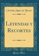 Leyendas Y Recortes (Classic Reprint)