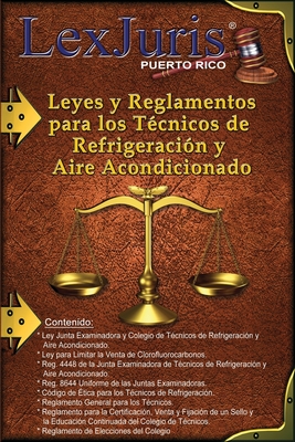 Leyes y Reglamentos para los T?cnicos de Refrigeraci?n y Aire Acondicionado. - Diaz-Rivera, Juan M (Editor), and Puerto Rico, Lexjuris de