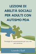 Lezioni Di Abilit? Sociali Per Adulti Con Autismo PDA: Strategie di comunicazione per una vita pi? connessa