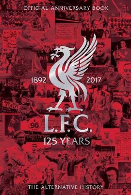 LFC 125: The Alternative History - Liverpool Football Club