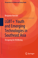 LGBT+ Youth and Emerging Technologies in Southeast Asia: Designing for Wellbeing