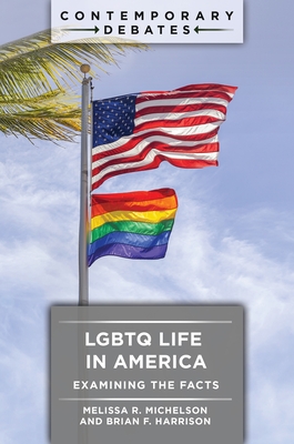 LGBTQ Life in America: Examining the Facts - Michelson, Melissa, and Harrison, Brian