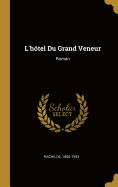 L'htel Du Grand Veneur: Roman
