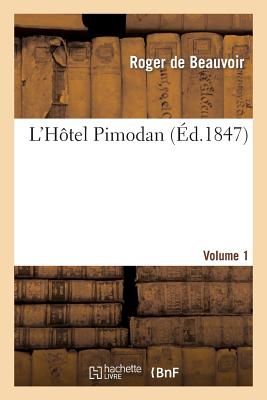 L'H?tel Pimodan (Par Roger de Beauvoir). Volume 1 - De Beauvoir, Roger