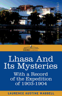Lhasa and Its Mysteries: With a Record of the Expedition of 1903-1904