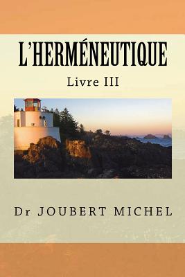 L'Hermeneutique: Source D'Interpretation Biblique - Michel, Joubert