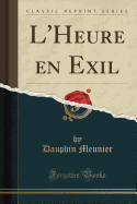 L'Heure En Exil (Classic Reprint)