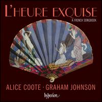 L'Heure Exquise: A French Songbook - Alice Coote (mezzo-soprano); Graham Johnson (piano)