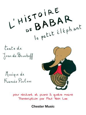 L'Histoire De Babar: Pour reCitant Et Piano a Quatre Mains - Poulenc, Francis (Composer), and Brunhoff, Jean de