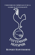 L'histoire de l'h?ritage et de la gloire du Tottenham FC