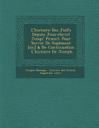 L'histoire Des Juifs Depuis J sus-christ Jusqu'  Pr sent: Pour Servir De Supl ment [sic] & De Continuation   L'histoire De Joseph