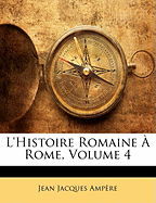 L'Histoire Romaine  Rome, Volume 4