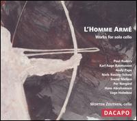 L'Homme Arm: Works for Solo Cello - Morten Zeuthen (cello)