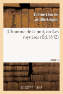 L'Homme de la Nuit, Ou Les Mystres. Tome 1