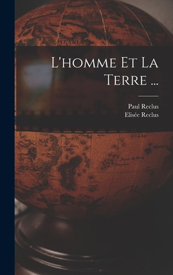 L'Homme et la Terre - Reclus, ?lis?e